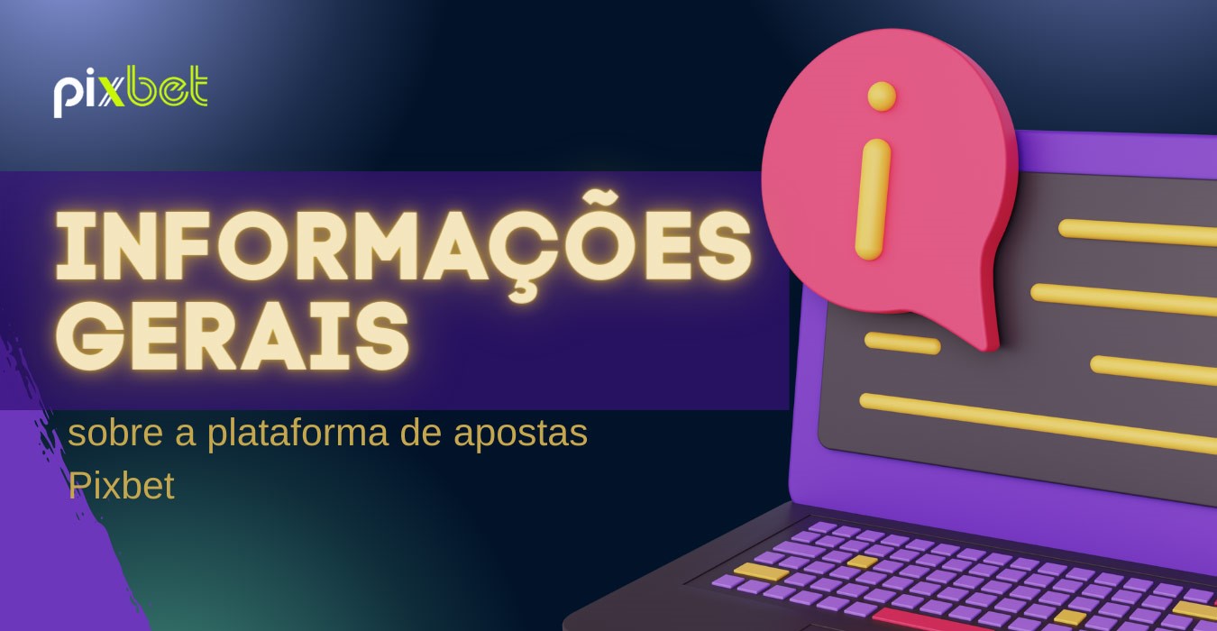 Informações gerais sobre a plataforma de apostas Pixbet